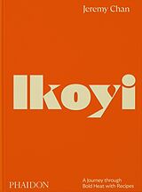 Livre Relié Ikoyi, A Journey Through Bold Heat with Recipes de Jeremy Chan, Ellie Smith