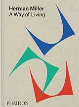 Fester Einband Herman Miller, A Way of Living von Amy Auscherman, Sam Grawe, Leon Ransmeier