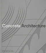 Fester Einband Concrete Architecture von Phaidon Editors, Sam Lubell, Greg Goldin