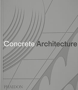 Livre Relié Concrete Architecture de Phaidon Editors, Sam Lubell, Greg Goldin