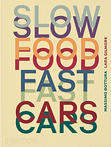 Livre Relié Slow Food, Fast Cars de Massimo Bottura, Lara Gilmore, Jessica Rosval