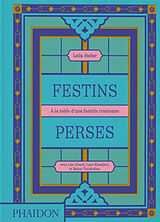 Broché Festins perses : à la table d'une famille iranienne de Leila; Charif, L.; Khadjavi, L. et al Heller