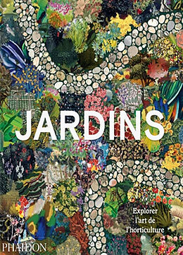 Broché Jardins : explorer l'art de l'horticulture de 