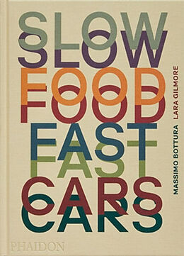 Broché Slow food, fast cars de Massimo; Gilmore, Lara Bottura