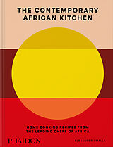 Fester Einband The Contemporary African Kitchen von Alexander Smalls, Nina Oduro