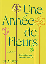 Broschiert Une année de fleurs : des bulbes pour toutes les saisons von 