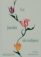 Livre Relié The tulip garden de Polly Nicholson