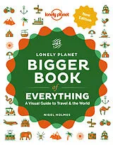 Livre Relié The Bigger Book of Everything von Lonely Planet, Holmes Nigel