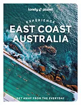 Kartonierter Einband Lonely Planet Experience East Coast Australia von Lonely Planet, Reid Sarah, Bonetto Cristian