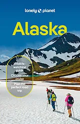 Kartonierter Einband Lonely Planet Alaska von Lonely Planet, Kirkland Erin, Amy Bushatz