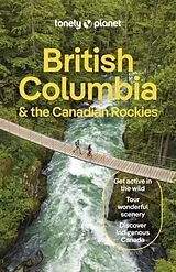 Broschiert British Columbia & the Canadian rockies von Lonely Planet, Bianca Bujan, Jonny Bierman
