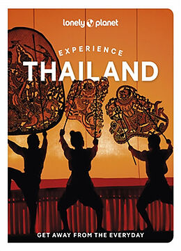 Couverture cartonnée Lonely Planet Experience Thailand de Chawadee Nualkhair, Amy Bensema, Megan Leon