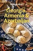 Kartonierter Einband Lonely Planet Georgia, Armenia & Azerbaijan von Lonely Planet