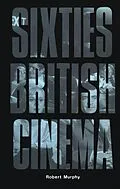 E-Book (epub) Sixties British Cinema von Robert Murphy