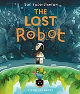 Fester Einband The Lost Robot von Todd-Stanton Joe