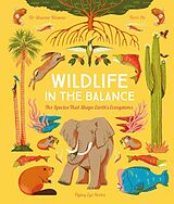 Fester Einband Wildlife in the Balance: 12 Species that Shape Earth's Ecosystems von Sharon Wismer