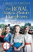 Kartonierter Einband The Royal Station Master's Daughters von Seymour Ellee