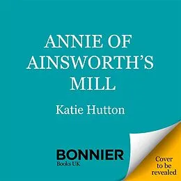 E-Book (epub) Annie of Ainsworth's Mill von Katie Hutton