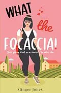 E-Book (epub) What the Focaccia von Ginger Jones