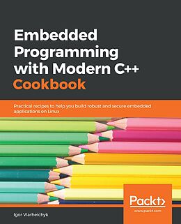 eBook (epub) Embedded Programming with Modern C++ Cookbook de Viarheichyk Igor Viarheichyk