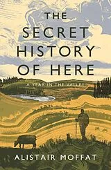 Fester Einband The Secret History of Here von Moffat Alistair