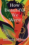 E-Book (epub) How Beautiful We Were von Imbolo Mbue