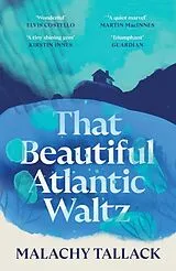 Kartonierter Einband That Beautiful Atlantic Waltz von Malachy Tallack