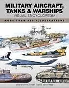 Kartonierter Einband Military Aircraft, Tanks and Warships Visual Encyclopedia von Robert Jackson, David Ross, Jim Winchester
