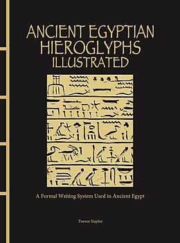 eBook (epub) Ancient Egyptian Hieroglyphs Illustrated de Trevor Naylor