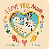 Reliure en carton indéchirable I Love You, Mum de Nicola Edwards