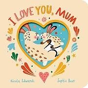 Reliure en carton indéchirable I Love You, Mum de Nicola Edwards