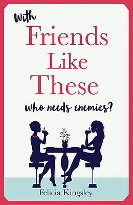 E-Book (epub) Friends Like These von Felicia Kingsley