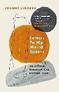 Couverture cartonnée Letters To My Weird Sisters de Limburg Joanne