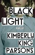 E-Book (epub) Black Light von Kimberly King Parsons
