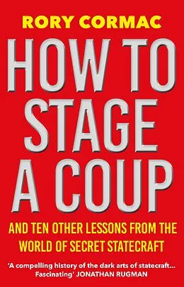 E-Book (epub) How To Stage A Coup von Rory Cormac