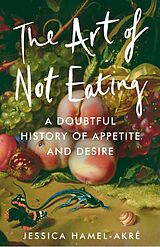 E-Book (epub) The Art of Not Eating von Jessica Hamel-Akré