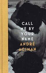 Livre Relié Call Me By Your Name de André Aciman