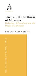 E-Book (epub) The Fall of the House of Montagu von Robert Wainwright