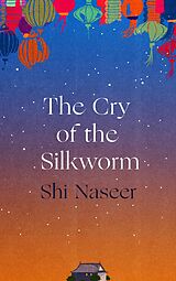 eBook (epub) The Cry of the Silkworm de Shi Naseer