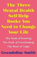 E-Book (epub) The Three Mental Health Self-Help Books You Need to Change Your Life von Gwendoline Smith