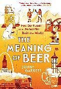 Couverture cartonnée The Meaning of Beer de Garrett Jonny