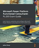 eBook (epub) Microsoft Power Platform Functional Consultant: PL-200 Exam Guide de Sharp Julian Sharp