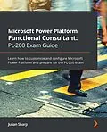 E-Book (epub) Microsoft Power Platform Functional Consultant: PL-200 Exam Guide von Sharp Julian Sharp