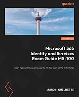 E-Book (epub) Microsoft 365 Identity and Services Exam Guide MS-100 von Aaron Guilmette