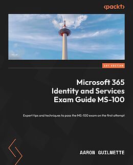 eBook (epub) Microsoft 365 Identity and Services Exam Guide MS-100 de Aaron Guilmette