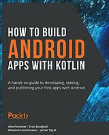 eBook (epub) How to Build Android Apps with Kotlin. de Alex Forrester, Eran Boudjnah, Alexandru Dumbravan