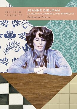 Couverture cartonnée Jeanne Dielman, 23, quai du commerce, 1080 Bruxelles de Catherine Fowler