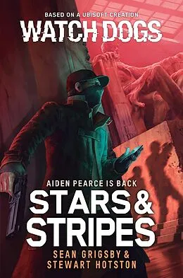 E-Book (epub) Watch Dogs: Stars & Stripes von Sean Grigsby, Stewart Hotston