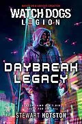 E-Book (epub) Watch Dogs® Legion: Daybreak Legacy (A Watch Dogs: Legion Novel, #2) von Stewart Hotston