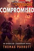 E-Book (epub) Tom Clancy's The Division®: Compromised (Operation Crossroads, #2) von Thomas Parrott